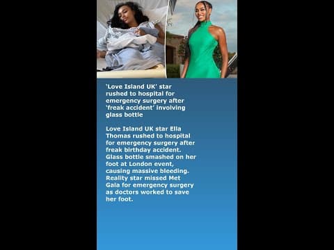 Love Island UK: Star Hospitalized for Emergency Surgery After Glass Bottle Accident