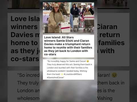 Samie Elishi & Ciaran Davies Triumphantly Return Home as Love Island All Stars Winners
