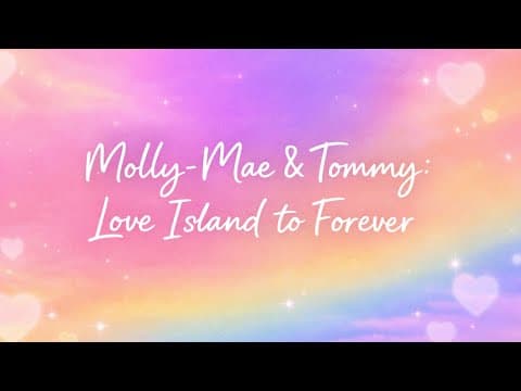 Molly-Mae and Tommy Fury's Love Story: Love Island Beginnings to Parenthood Journey